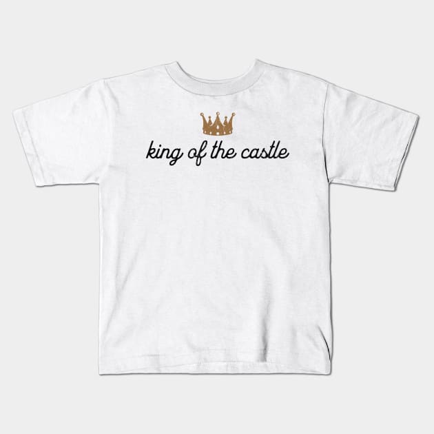 King Of The Castle Kids T-Shirt by MEWRCH